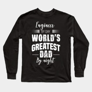 Engineer By Day World's Greatest Dad By Night Long Sleeve T-Shirt